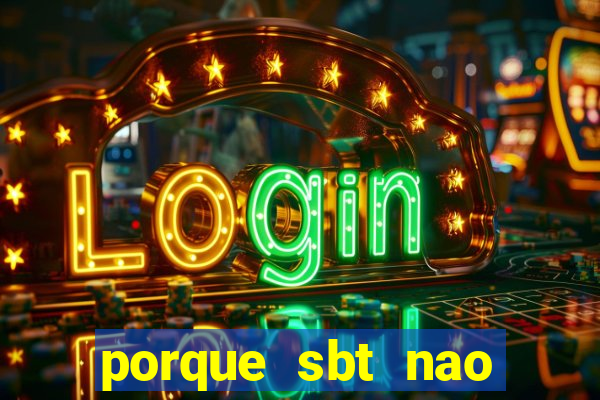 porque sbt nao pega na tv digital